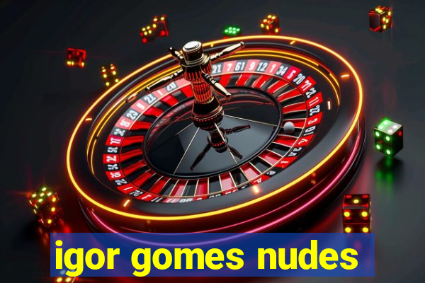 igor gomes nudes